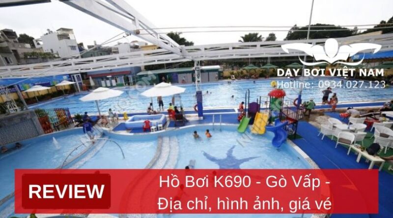 Hồ Bơi K690 Gò Vấp Giá Vé, Đánh Giá Chuyên Sâu Chất Lượng Nước và Cơ Sở Vật Chất