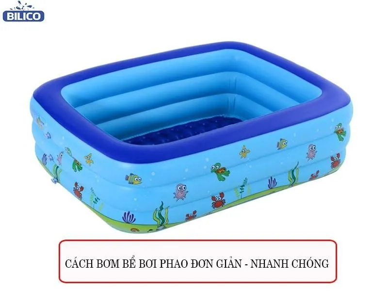 Bơm phao bơi bằng tay là giải pháp đơn giản và hiệu quả nhất tại nhà