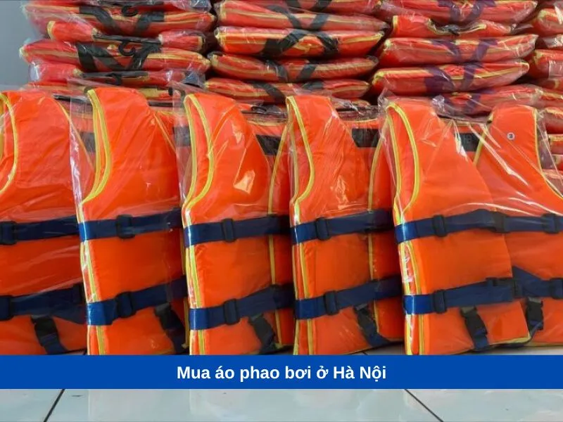 Mua áo phao bơi ở Hà Nội chất lượng đảm bảo an toàn tuyệt đối